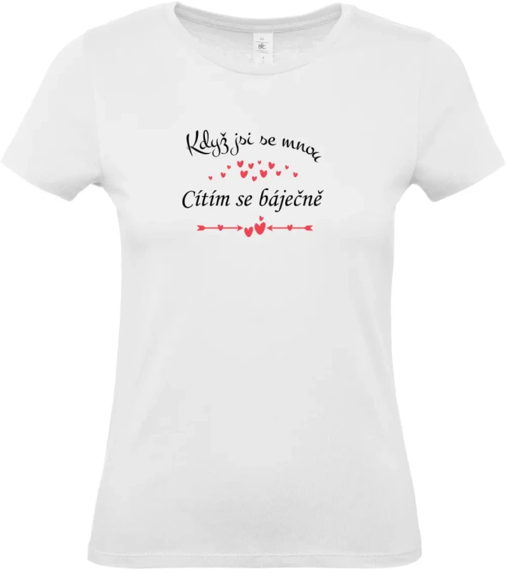 dámské bílé tričko Když jsi se mnou