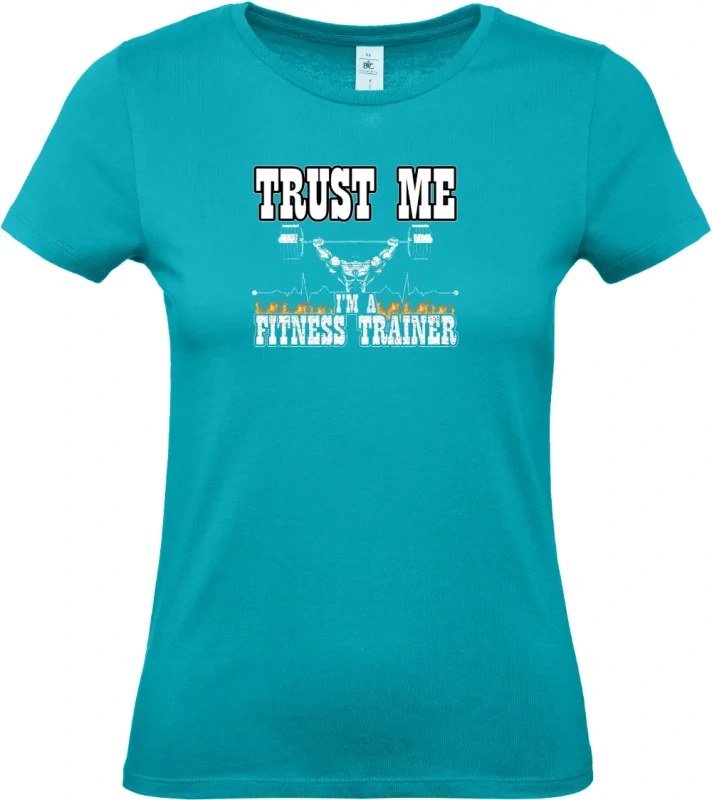 dámské tyrkysové tričko  TRUST ME I_M A FITNESS TRAINER