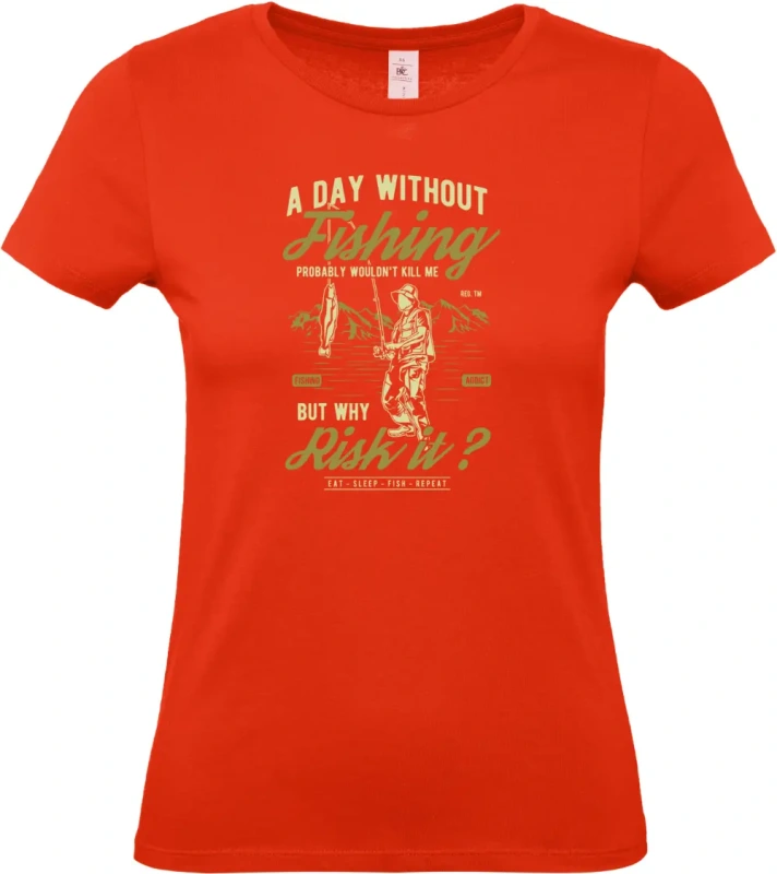 dámské ohnivě červené tričko A Day Without Fishing  -  Den bez Rybaření? Ale Pro