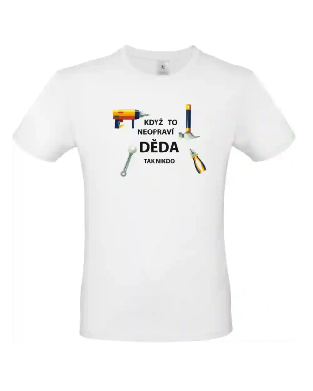 pánské bílé tričko Když to neopraví děda