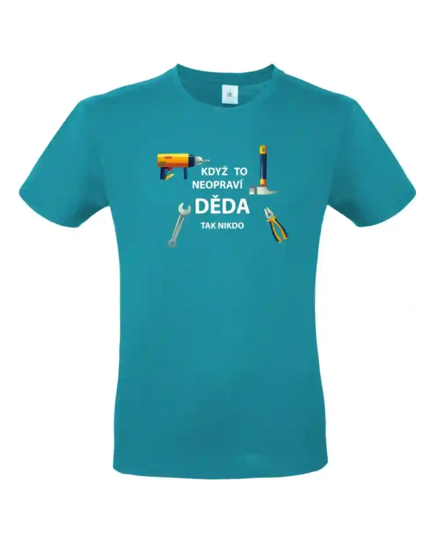 pánské tyrkysové tričko Když to neopraví děda
