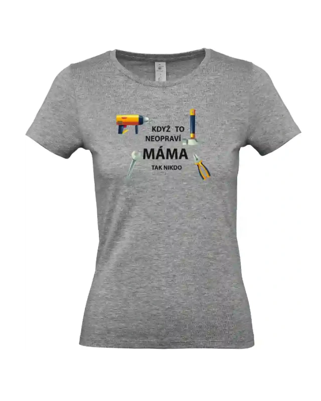 dámské sportovní šedé tričko Když to neopraví máma