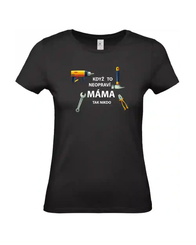 dámské černé tričko Když to neopraví máma