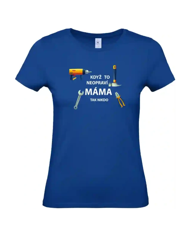 dámské královské modré tričko Když to neopraví máma