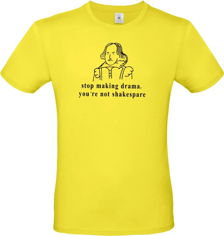 pánské citronové tričko Stop making drama, you are not shakespare