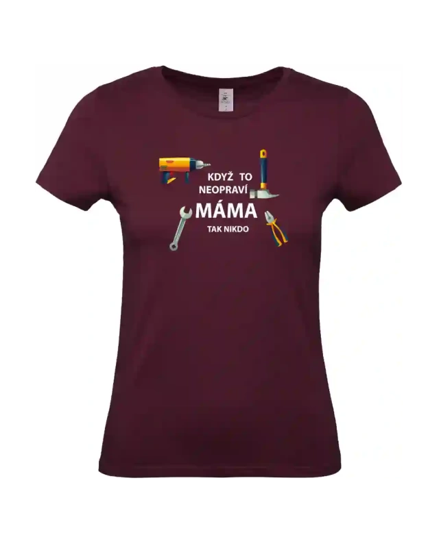 dámské vínové tričko Když to neopraví máma
