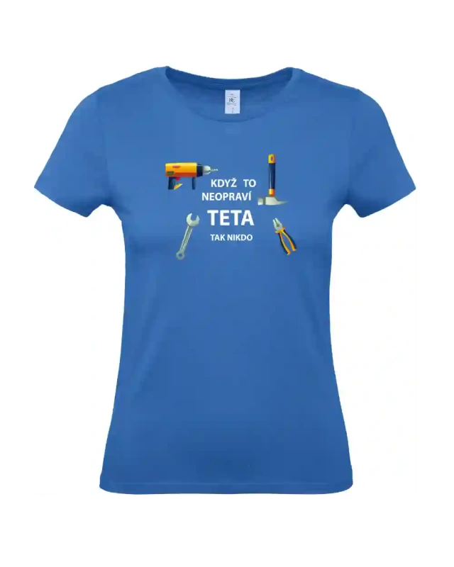 dámské azurové tričko Když to neopraví teta