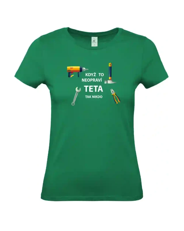 dámské kelly zelené tričko Když to neopraví teta