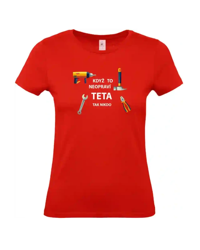 dámské ohnivě červené tričko Když to neopraví teta