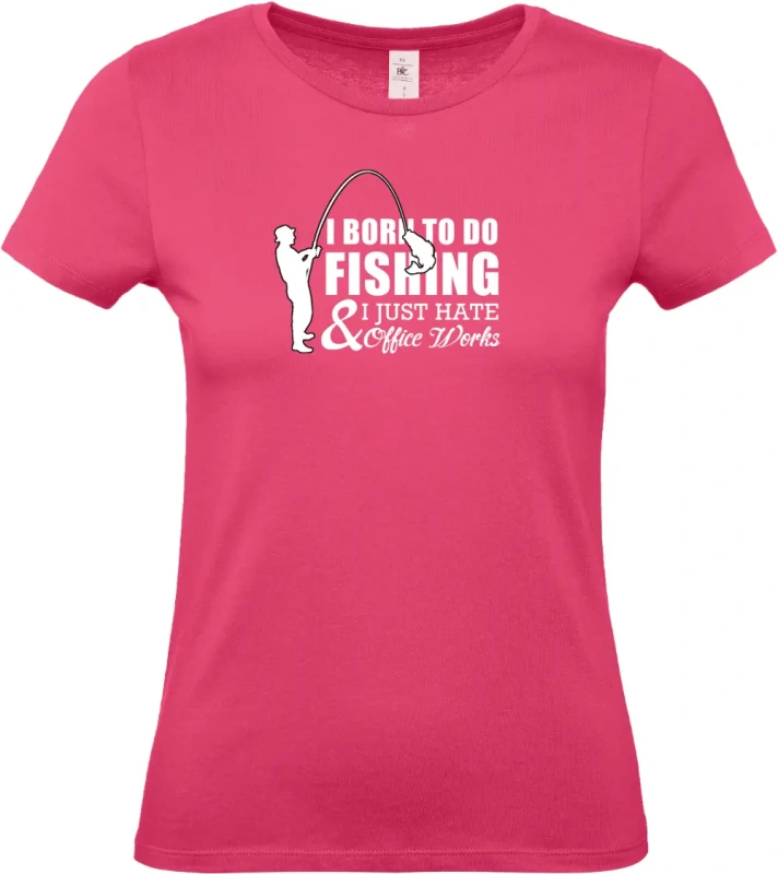 dámské ružové tričko I Was Born to Fish, Not to Work