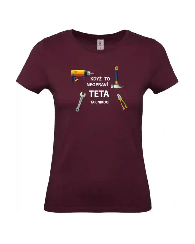 dámské vínové tričko Když to neopraví teta