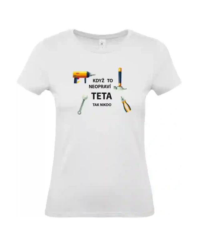 dámské bílé tričko Když to neopraví teta