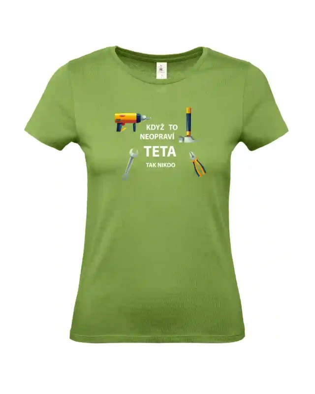 dámské pistáciové tričko Když to neopraví teta