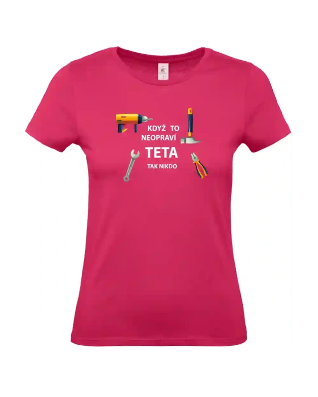 dámské ružové tričko Když to neopraví teta