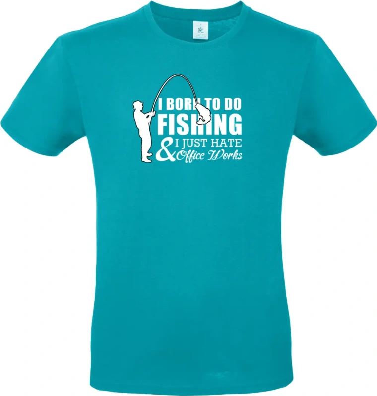 pánské tyrkysové tričko I Was Born to Fish, Not to Work