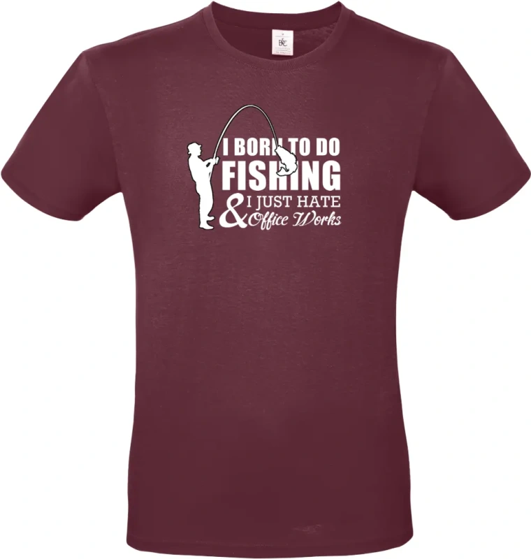 pánské vínové tričko I Was Born to Fish, Not to Work
