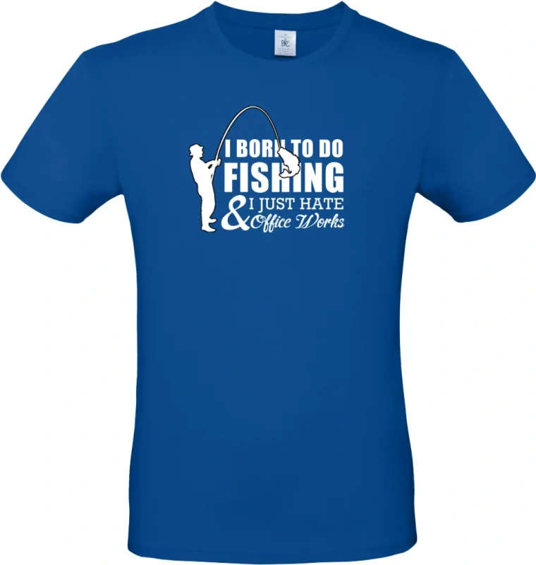 pánské kralovské modré tričko I Was Born to Fish, Not to Work
