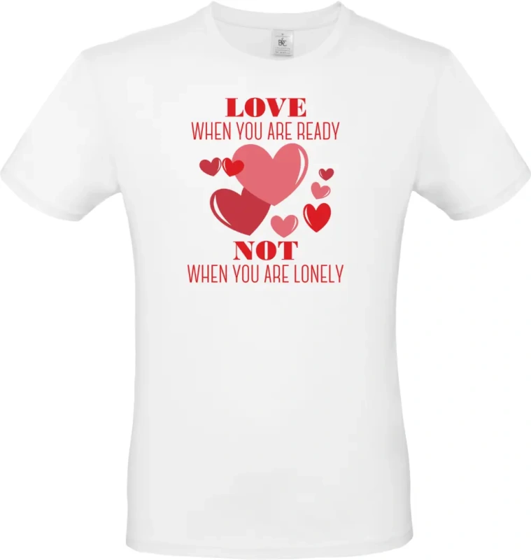 pánské bílé tričko Love When You Are Ready Not When You Are Lonely