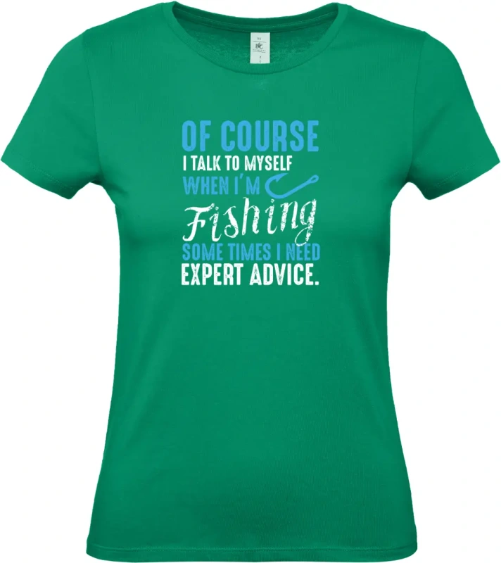 dámské kelly zelené tričko Of Course I Talk To Myself When I'm Fishing