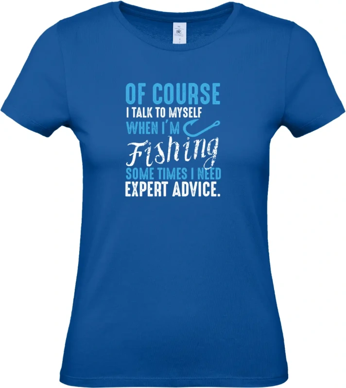dámské kralovské modré tričko Of Course I Talk To Myself When I'm Fishing