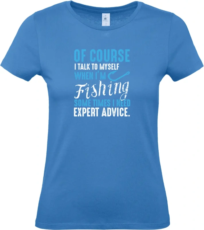 dámské azurové tričko Of Course I Talk To Myself When I'm Fishing