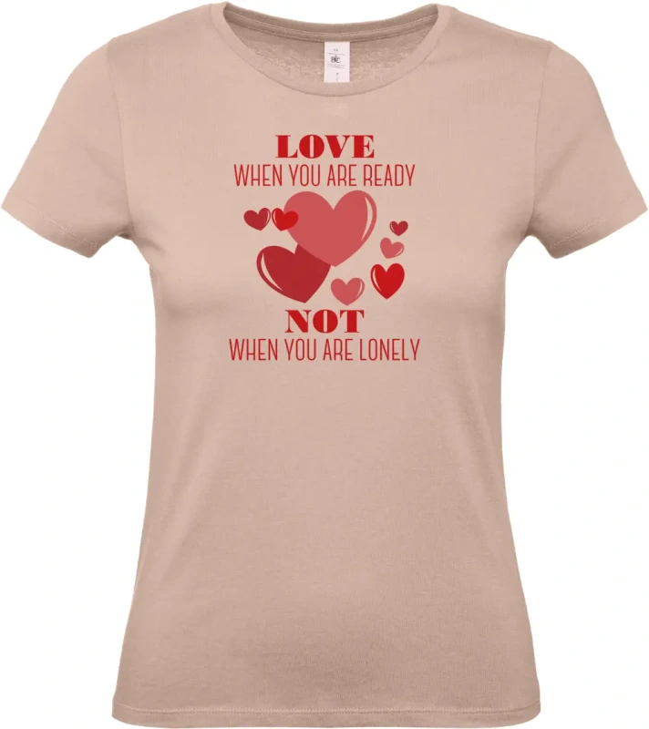 dámské světle růžové tričko Love When You Are Ready Not When You Are Lonely