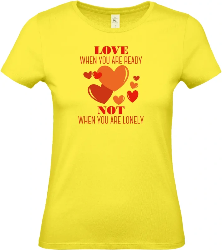 dámské citronové tričko Love When You Are Ready Not When You Are Lonely