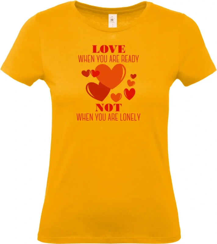 dámské meruňkové tričko Love When You Are Ready Not When You Are Lonely