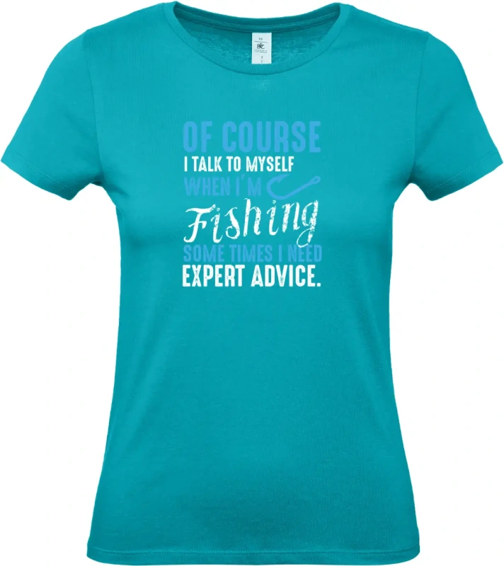 dámské tyrkysové tričko Of Course I Talk To Myself When I'm Fishing