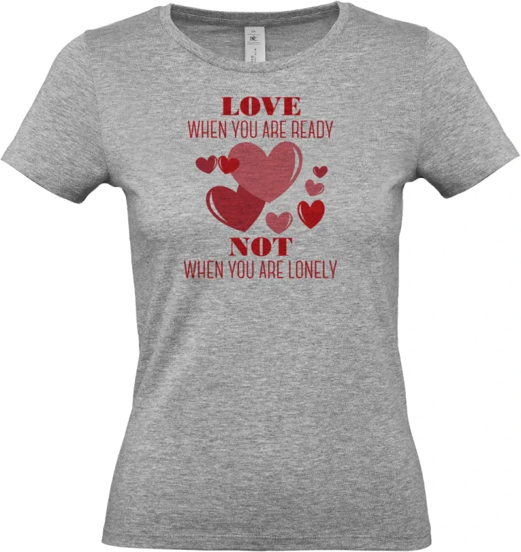 dámské sportovní šedé tričko Love When You Are Ready Not When You Are Lonely