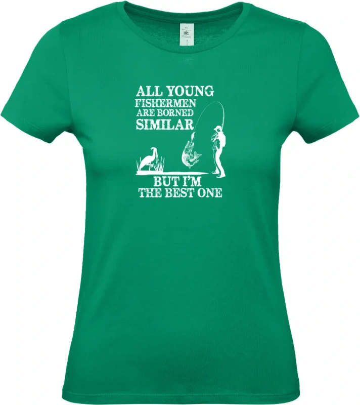 dámské kelly zelené tričko All Young Fishermen Are Borned Similar – I'm the Best