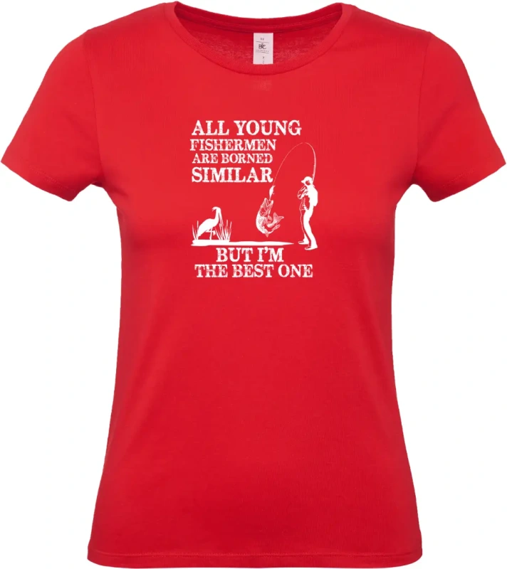 dámské červené tričko All Young Fishermen Are Borned Similar – I'm the Best One