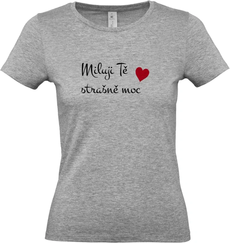 dámské sportovní šedé tričko Miluji Tě strašně moc