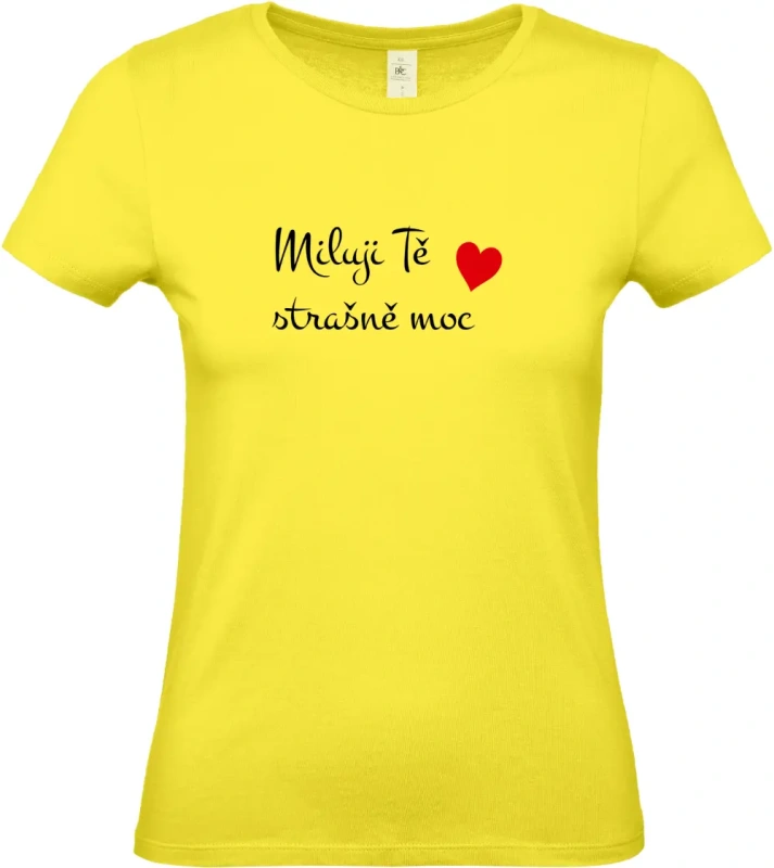 dámské citronové tričko Miluji Tě strašně moc