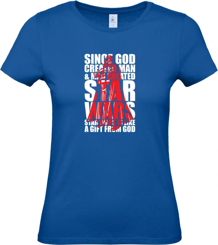 dámské kralovské modré tričko  SINCE GOD CREATED MAN _ MAN CREATED STARWARS