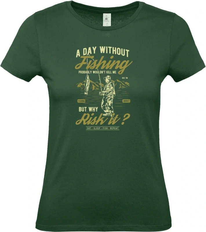 Dámské tričko A Day Without Fishing - Den bez Rybaření? Ale Proč! 4