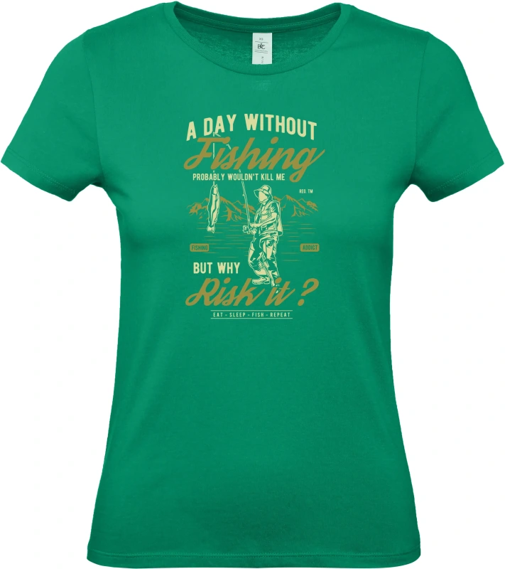 Dámské tričko A Day Without Fishing - Den bez Rybaření? Ale Proč! 2