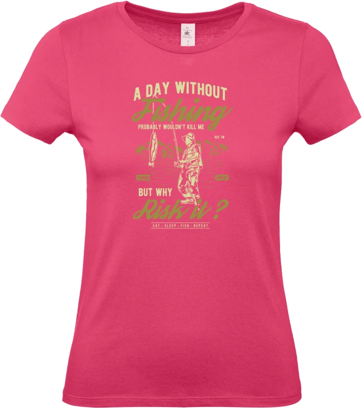 Dámské tričko A Day Without Fishing - Den bez Rybaření? Ale Proč! 7