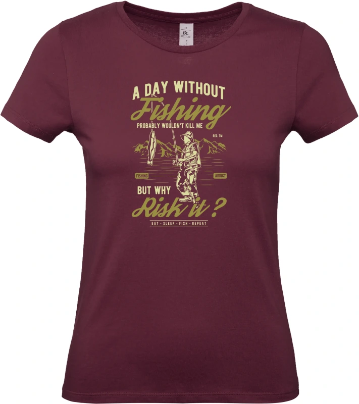 Dámské tričko A Day Without Fishing - Den bez Rybaření? Ale Proč! 9