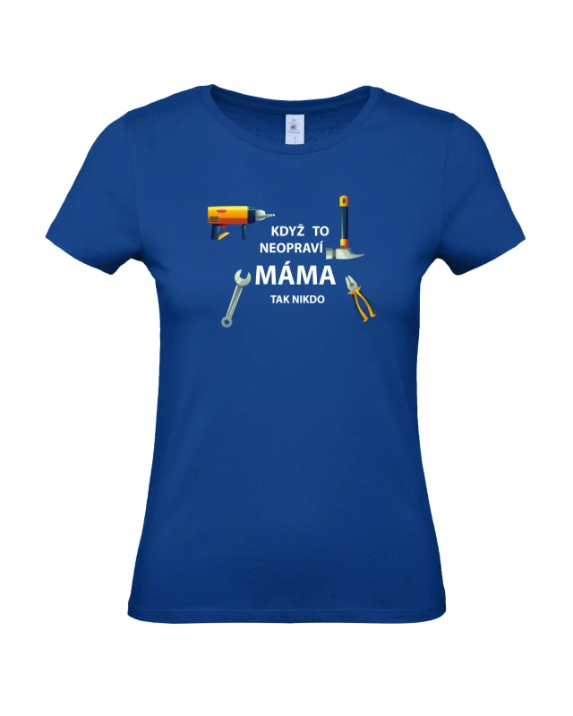 Dámské tričko Když to neopraví máma 5