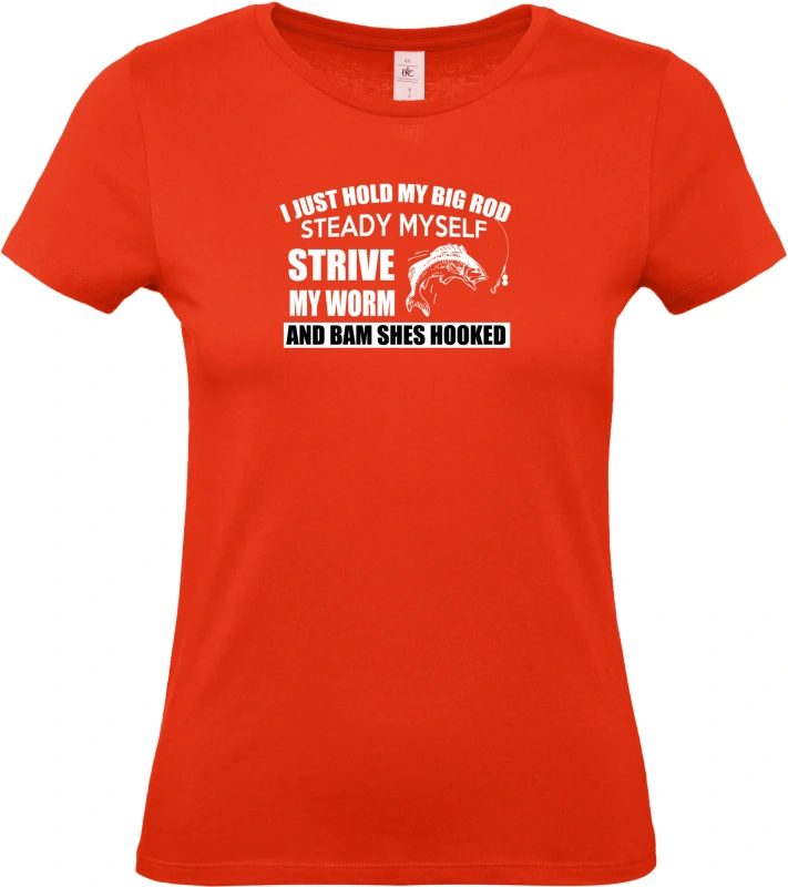 Dámské tričko I Just Hold My Big Rod 7