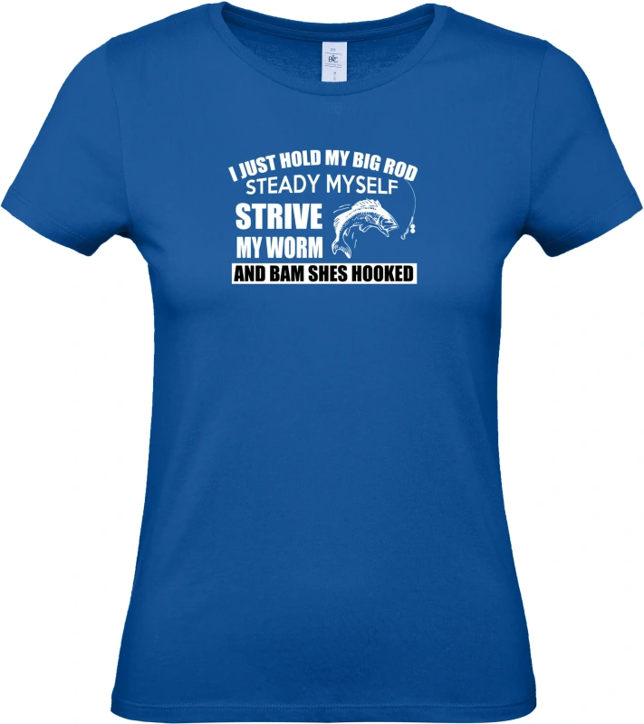 Dámské tričko I Just Hold My Big Rod 5