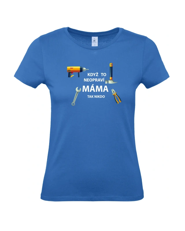 Dámské tričko Když to neopraví máma 1