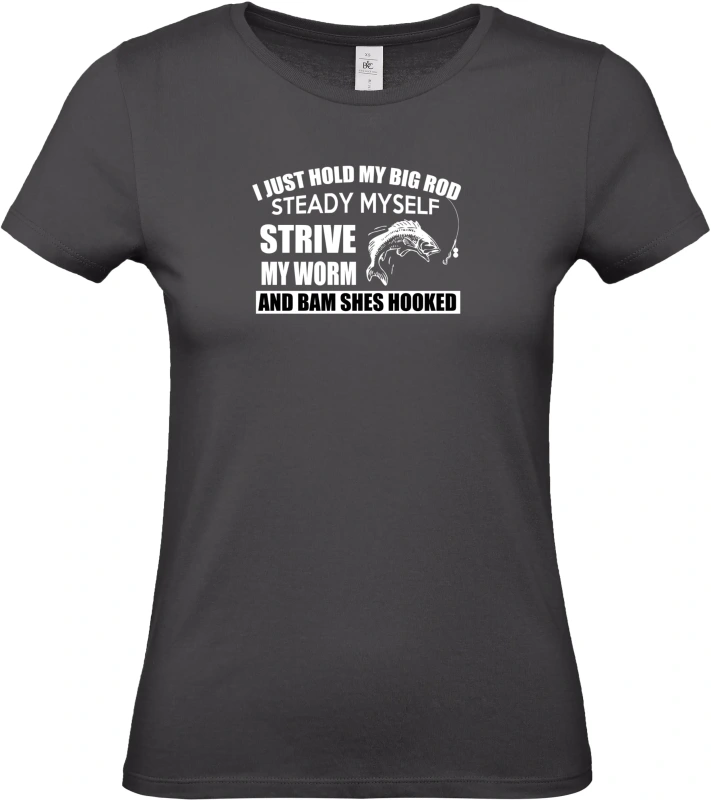 Dámské tričko I Just Hold My Big Rod 2