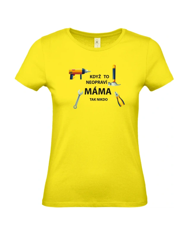 Dámské tričko Když to neopraví máma 3