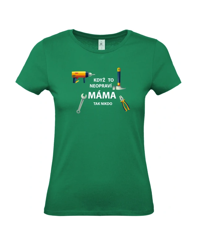 Dámské tričko Když to neopraví máma 4