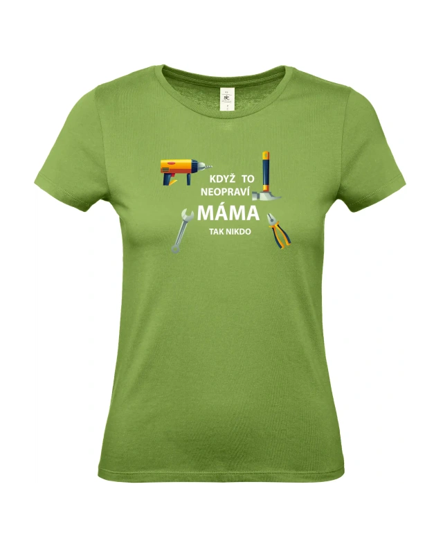 Dámské tričko Když to neopraví máma 8