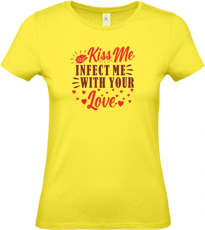 Dámské tričko Kiss Me Infected Me With Your Love 1