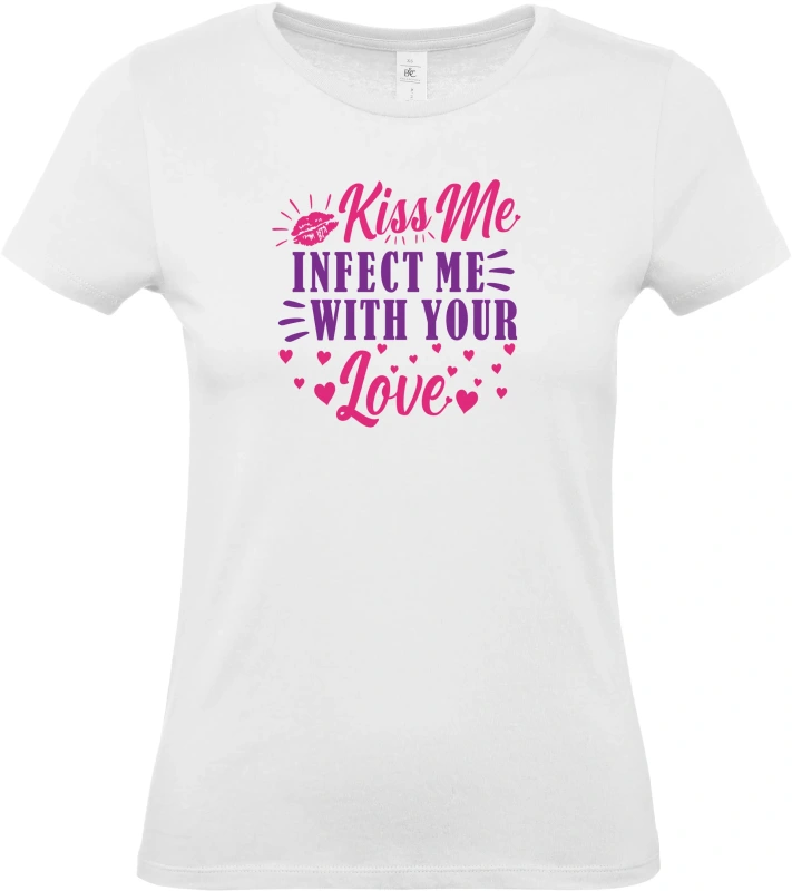 Dámské tričko Kiss Me Infected Me With Your Love