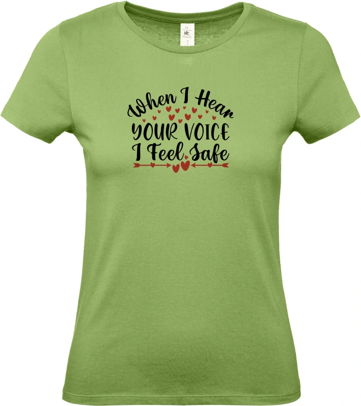 Dámské tričko When I Hear Your Voice I Feel Safe 3